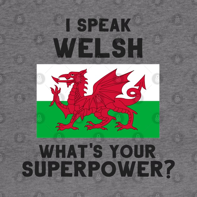 I Speak Welsh - What's Your Superpower? by deftdesigns